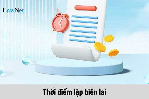 Trong lĩnh vực quản lý thuế, phí, lệ phí của cơ quan thuế thì thời điểm lập biên lai ra sao