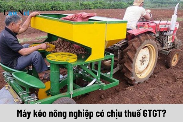 Máy kéo nông nghiệp có thuộc đối tượng không chịu thuế GTGT?