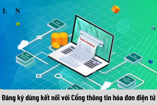 Các bước đăng ký dừng kết nối với Cổng thông tin hóa đơn điện tử theo hướng dẫn của Bộ Tài chính?