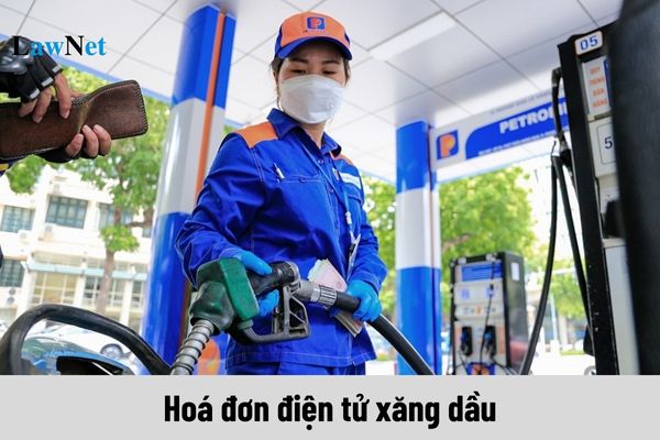 Nội dung của hoá đơn điện tử xăng dầu gồm những gì?