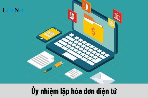 Nguyên tắc ủy nhiệm lập hóa đơn điện tử được quy định như thế nào? 