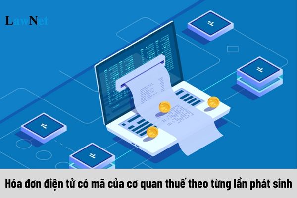 Xác định cơ quan thuế cấp hóa đơn điện tử có mã của cơ quan thuế theo từng lần phát sinh như thế nào?