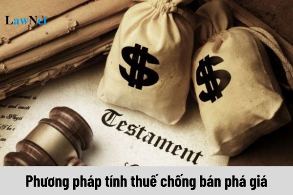 Có mấy phương pháp tính thuế chống bán phá giá?