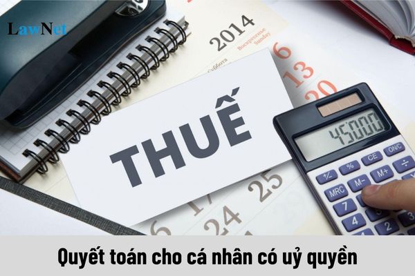 Quyết toán cho cá nhân có uỷ quyền thì văn bản ủy quyền có cần công chứng, chứng thực để được hoàn thuế?