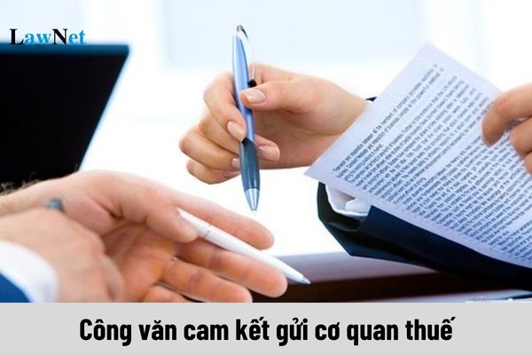 Công văn cam kết gửi cơ quan thuế là mẫu nào?