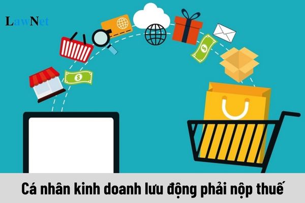 Cá nhân kinh doanh lưu động phải nộp thuế theo từng lần phát sinh?