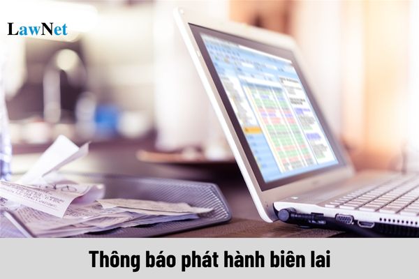 Phải gửi thông báo phát hành biên lai trong thời hạn là bao lâu?