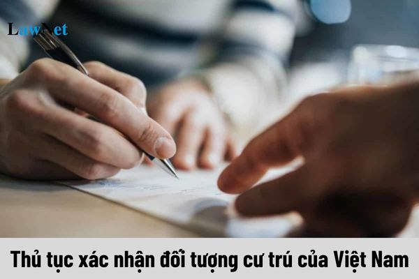 Thủ tục xác nhận đối tượng cư trú của Việt Nam thế nào?