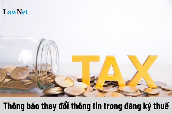 Mức xử phạt hành vi vi phạm về thời hạn thông báo thay đổi thông tin trong đăng ký thuế ra sao?