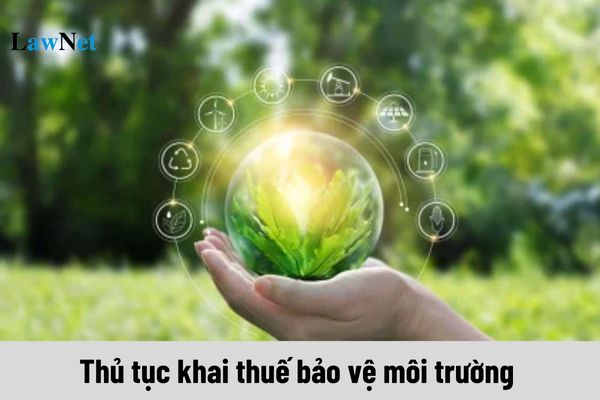 Thủ tục khai thuế bảo vệ môi trường được thực hiện như thế nào?