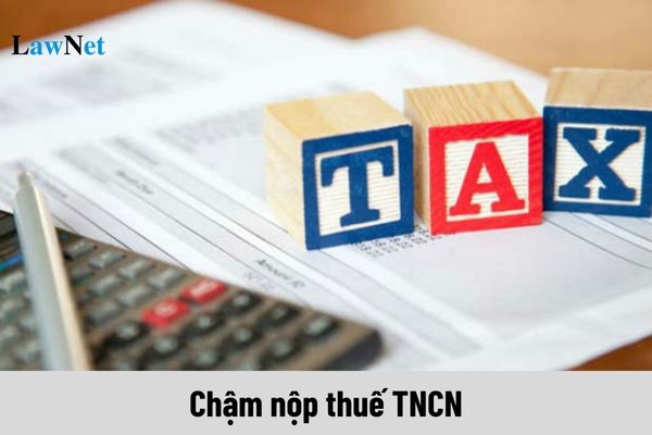 Chậm nộp thuế TNCN thì mức xử phạt sẽ như thế nào?