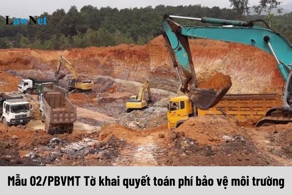 Mẫu 02/PBVMT Tờ khai quyết toán phí bảo vệ môi trường đối với hoạt động nào?