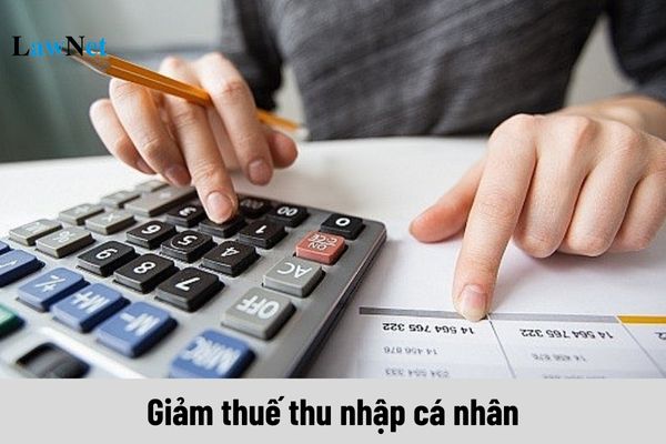 Trường hợp nào người lao động được giảm thuế thu nhập cá nhân?