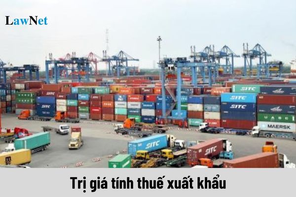 Trị giá tính thuế xuất khẩu là gì?