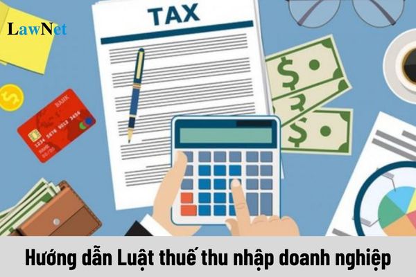 Văn bản hướng dẫn Luật thuế thu nhập doanh nghiệp mới nhất gồm những văn bản nào?