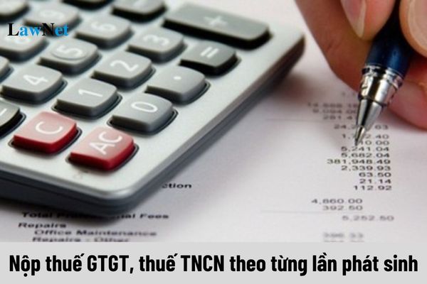 Những cá nhân kinh doanh nào nộp thuế GTGT, thuế TNCN theo từng lần phát sinh?