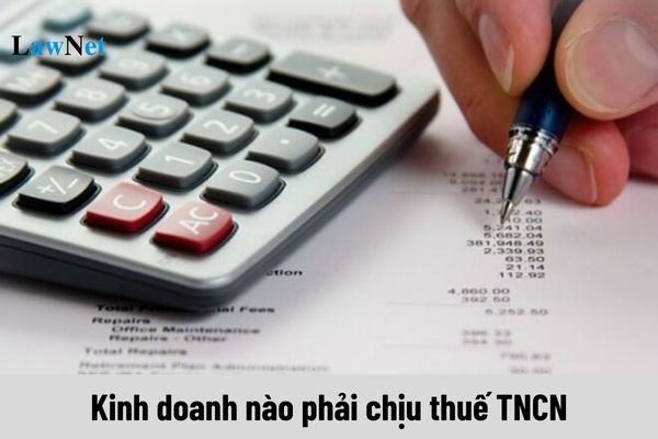 Khoản thu nhập từ kinh doanh nào phải chịu thuế TNCN?