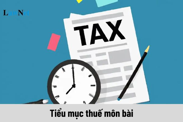 Tiểu mục thuế môn bài 2024 như thế nào?