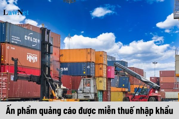 Ấn phẩm quảng cáo được miễn thuế nhập khẩu trong trường hợp nào?