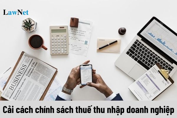 Đến năm 2030 cải cách chính sách thuế thu nhập doanh nghiệp thì thực hiện các giải pháp gì?