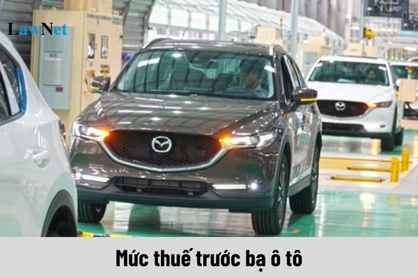 Sau ngày 30/11/2024 mức thuế trước bạ ô tô là bao nhiêu?