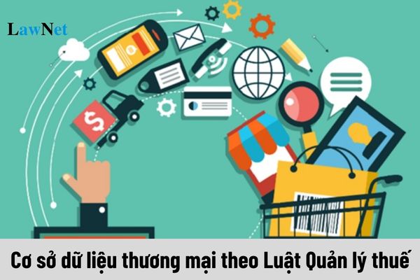 Cơ sở dữ liệu thương mại theo Luật Quản lý thuế mới nhất là gì?