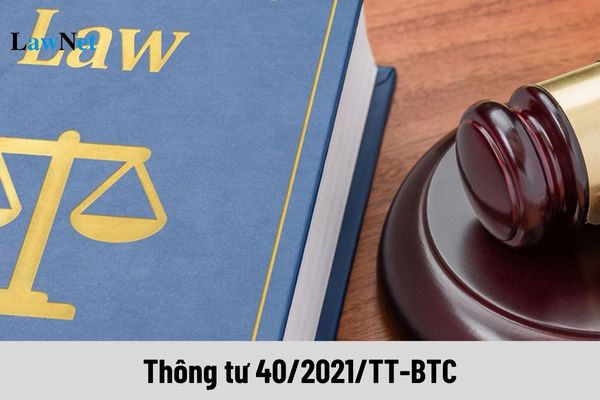 Thông tư 40/2021/TT-BTC áp dụng cho những đối tượng nào?