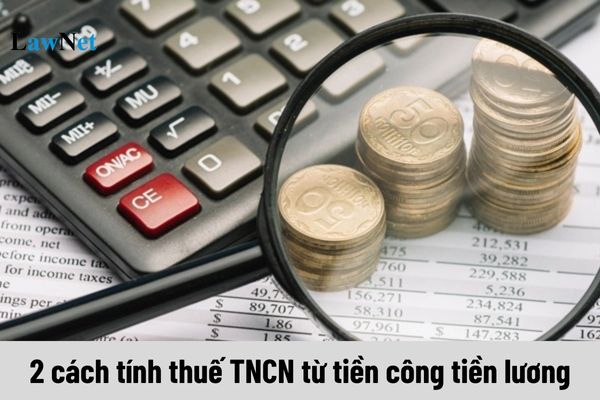 Hướng dẫn 2 cách tính thuế TNCN từ tiền công tiền lương theo biểu thuế lũy tiến từng phần mới nhất?