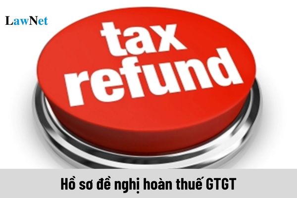 Hồ sơ đề nghị hoàn thuế GTGT gồm những gì?