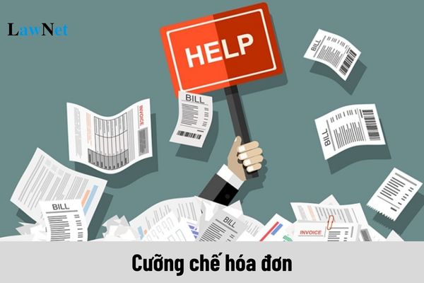 Cưỡng chế hóa đơn là gì? Người nộp thuế bị cưỡng chế hóa đơn trong trường hợp nào?