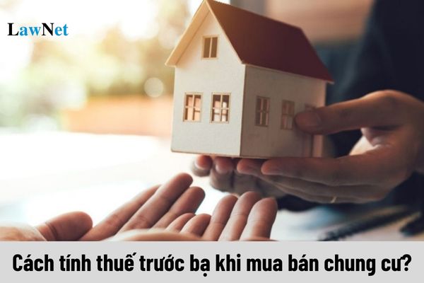 ​Cách tính thuế trước bạ khi mua bán chung cư?