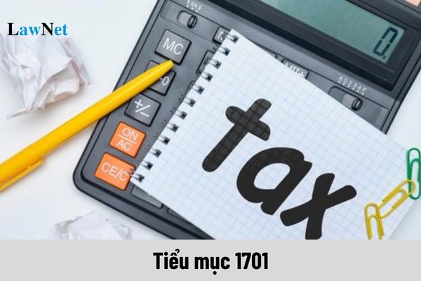 Tiểu mục 1701 là gì?