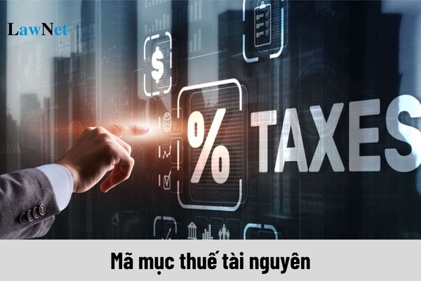 Mã mục thuế tài nguyên hiện nay là bao nhiêu?