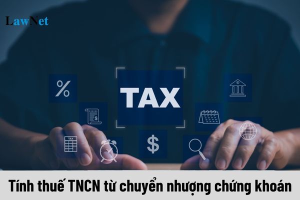 Xác định thu nhập tính thuế TNCN từ chuyển nhượng chứng khoán thế nào?