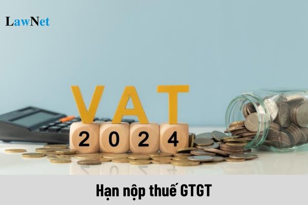 Hạn nộp thuế GTGT kỳ tính thuế quý 3 năm 2024 là khi nào?