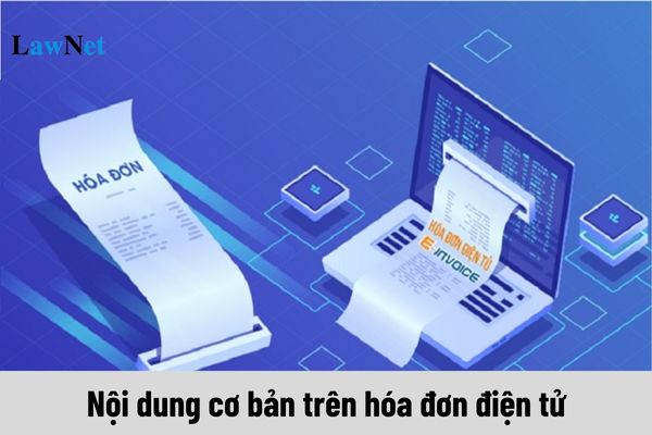 Nội dung cơ bản trên hóa đơn điện tử gồm những gì?