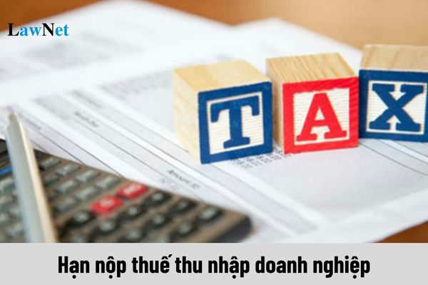 Hạn nộp thuế thu nhập doanh nghiệp tạm tính Quý 3 2024 nộp khi nào?