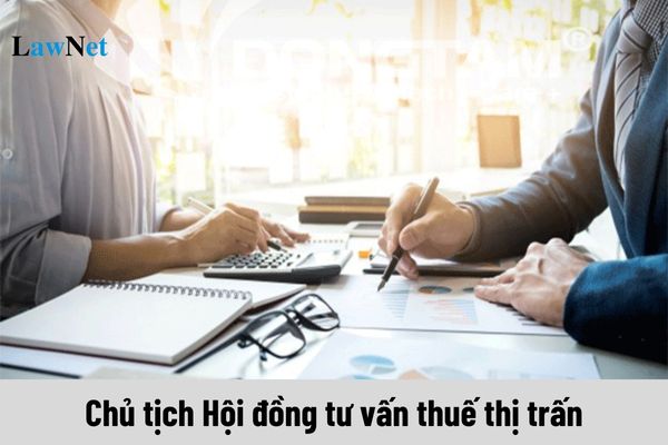 Chủ tịch Hội đồng tư vấn thuế thị trấn là ai?