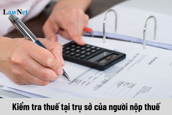 Trình tự, thủ tục kiểm tra thuế tại trụ sở của người nộp thuế như thế nào?