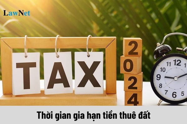 Thời gian gia hạn tiền thuê đất năm 2024 đến khi nào?