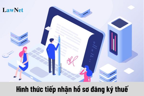 Các hình thức tiếp nhận hồ sơ đăng ký thuế của người nộp thuế?