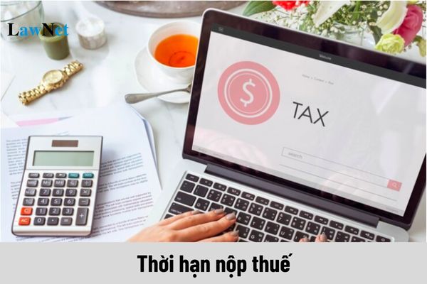 Thời hạn nộp thuế là khi nào? Có cùng lúc với nộp hồ sơ khai thuế không?