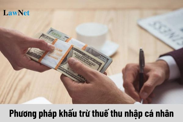 03 phương pháp khấu trừ thuế thu nhập cá nhân cho người lao động, cụ thể thế nào?