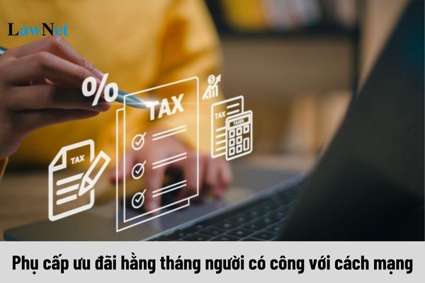 Phụ cấp ưu đãi hằng tháng với người có công với cách mạng có tính thuế TNCN không?