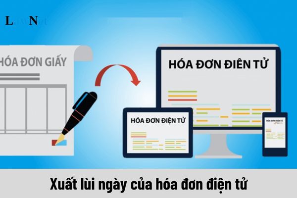 Xuất lùi ngày của hóa đơn điện tử được không? Có bị phạt tiền không?