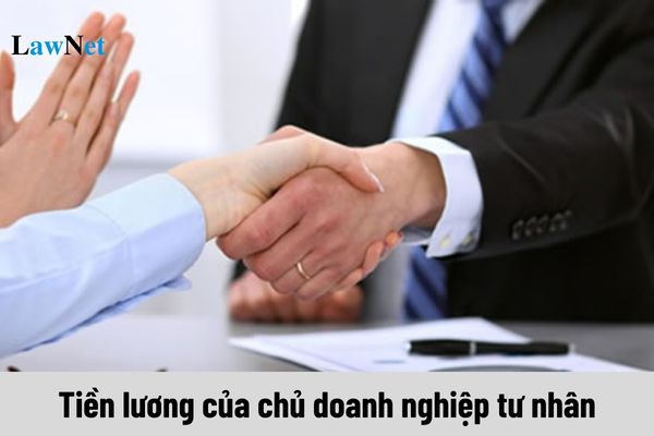 Tiền lương của chủ doanh nghiệp tư nhân có được khấu trừ khi xác định thuế TNDN không?