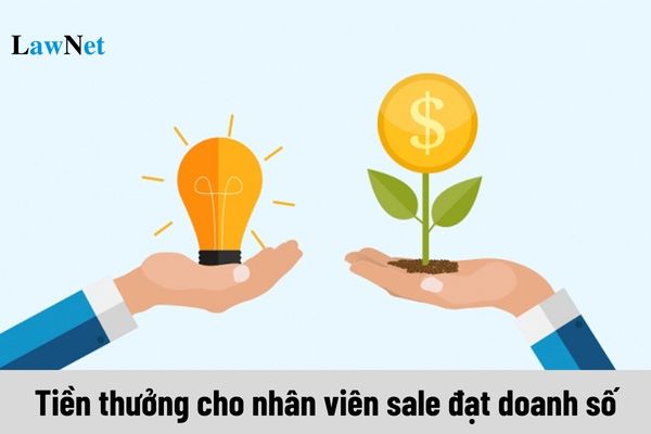 Tiền thưởng cho nhân viên sale đạt doanh số có tính thuế thu nhập cá nhân không?