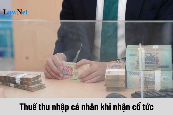 Cách tính thuế thu nhập cá nhân khi nhận cổ tức như thế nào?