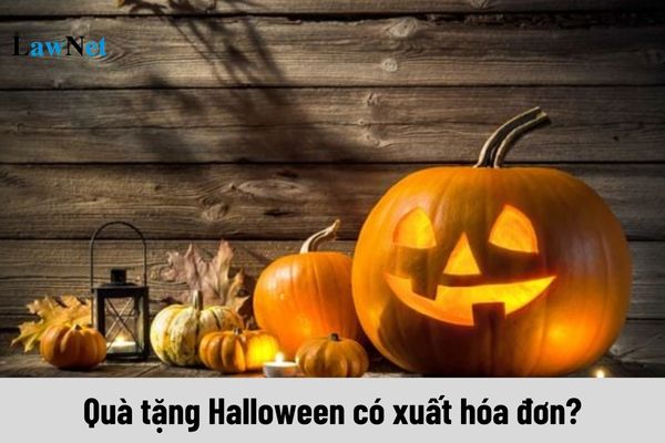 Quà tặng Halloween cho khách hàng có xuất hóa đơn không?