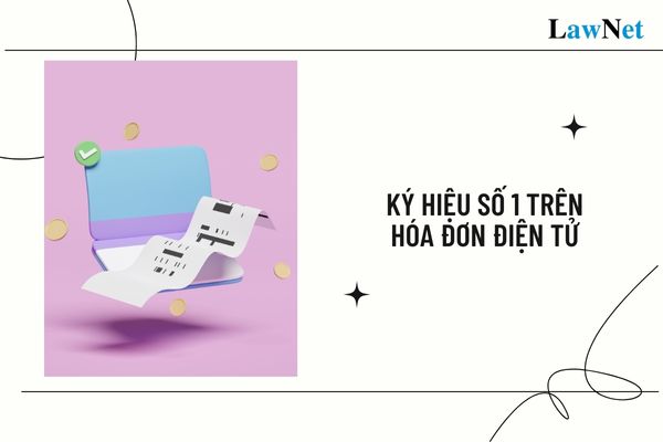 Ký hiệu số 1 trên hóa đơn điện tử là loại hóa đơn nào?